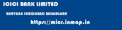 ICICI BANK LIMITED  HARYANA FARIDABAD BALLABGARH   micr code